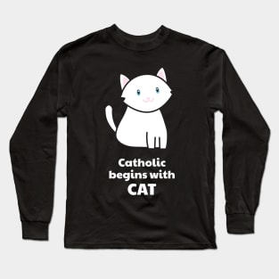 Catholic Begins with Cat — White Cat — Catholic Christian Cat & Kitten Lover's Long Sleeve T-Shirt